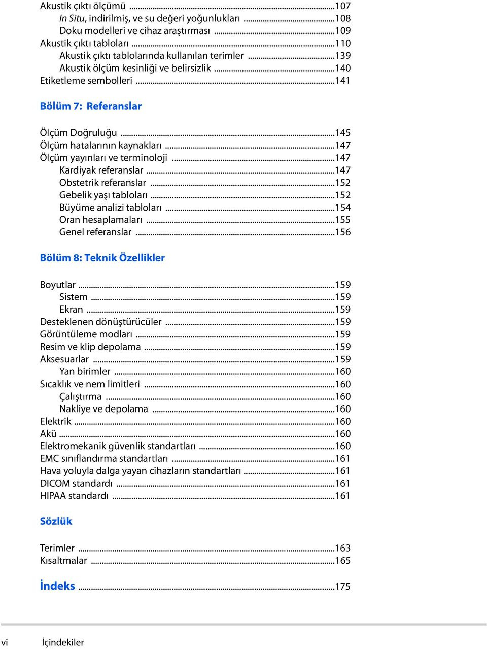 ..147 Kardiyak referanslar...147 Obstetrik referanslar...152 Gebelik yaşı tabloları...152 Büyüme analizi tabloları...154 Oran hesaplamaları...155 Genel referanslar.