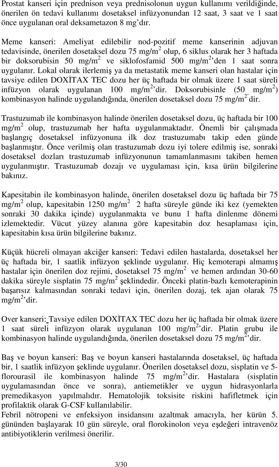 siklofosfamid 500 mg/m 2 den 1 saat sonra uygulanır.