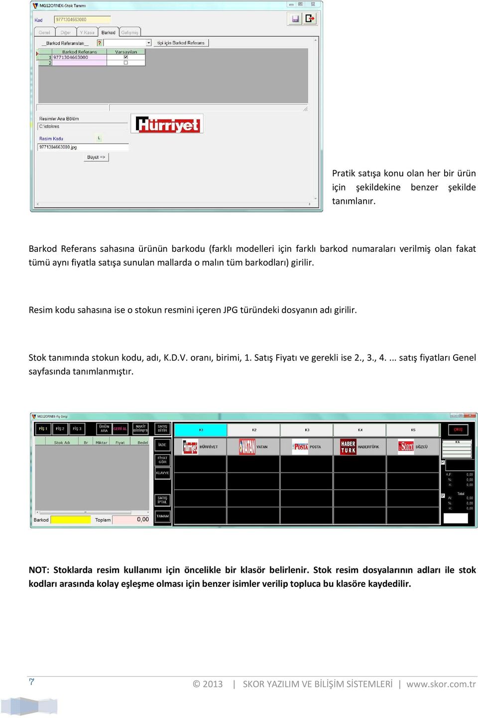 girilir. Resim kodu sahasına ise o stokun resmini içeren JPG türündeki dosyanın adı girilir. Stok tanımında stokun kodu, adı, K.D.V. oranı, birimi, 1.