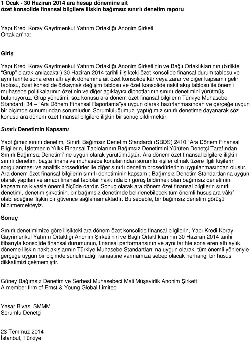 sona eren altı aylık dönemine ait özet konsolide kâr veya zarar ve diğer kapsamlı gelir tablosu, özet konsolide özkaynak değişim tablosu ve özet konsolide nakit akış tablosu ile önemli muhasebe