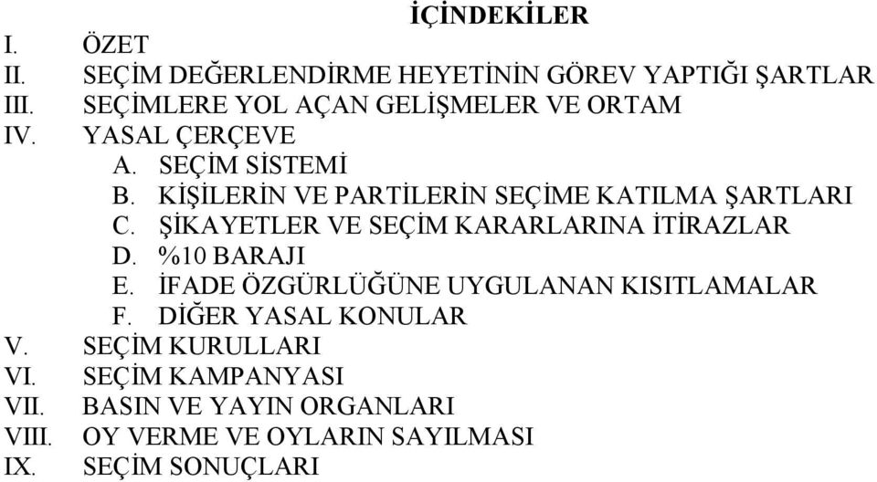 KİŞİLERİN VE PARTİLERİN SEÇİME KATILMA ŞARTLARI C. ŞİKAYETLER VE SEÇİM KARARLARINA İTİRAZLAR D. %10 BARAJI E.