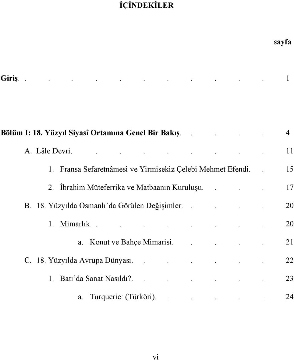 İbrahim Müteferrika ve Matbaanın Kuruluşu.... 17 B. 18. Yüzyılda Osmanlı da Görülen Değişimler..... 20 1. Mimarlık.