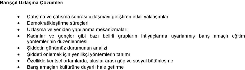 uyarlanmış barış amaçlı eğitim yöntemlerinin düzenlenmesi Şiddetin günümüz durumunun analizi Şiddeti önlemek için