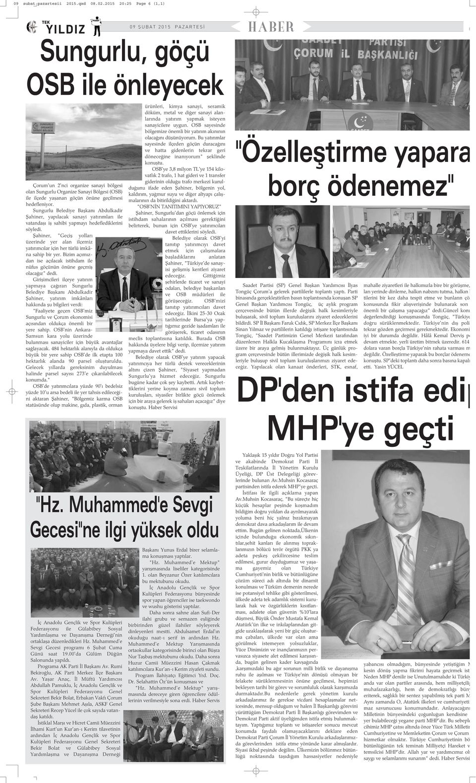 Þahiner, "Geçiþ yollarý üzerinde yer alan ilçemiz yatýrýmcýlar için her türlü imkâna sahip bir yer. Bizim açýmýzdan ise açýlacak istihdam ile nüfus göçünün önüne geçmiþ olacaðýz" dedi.