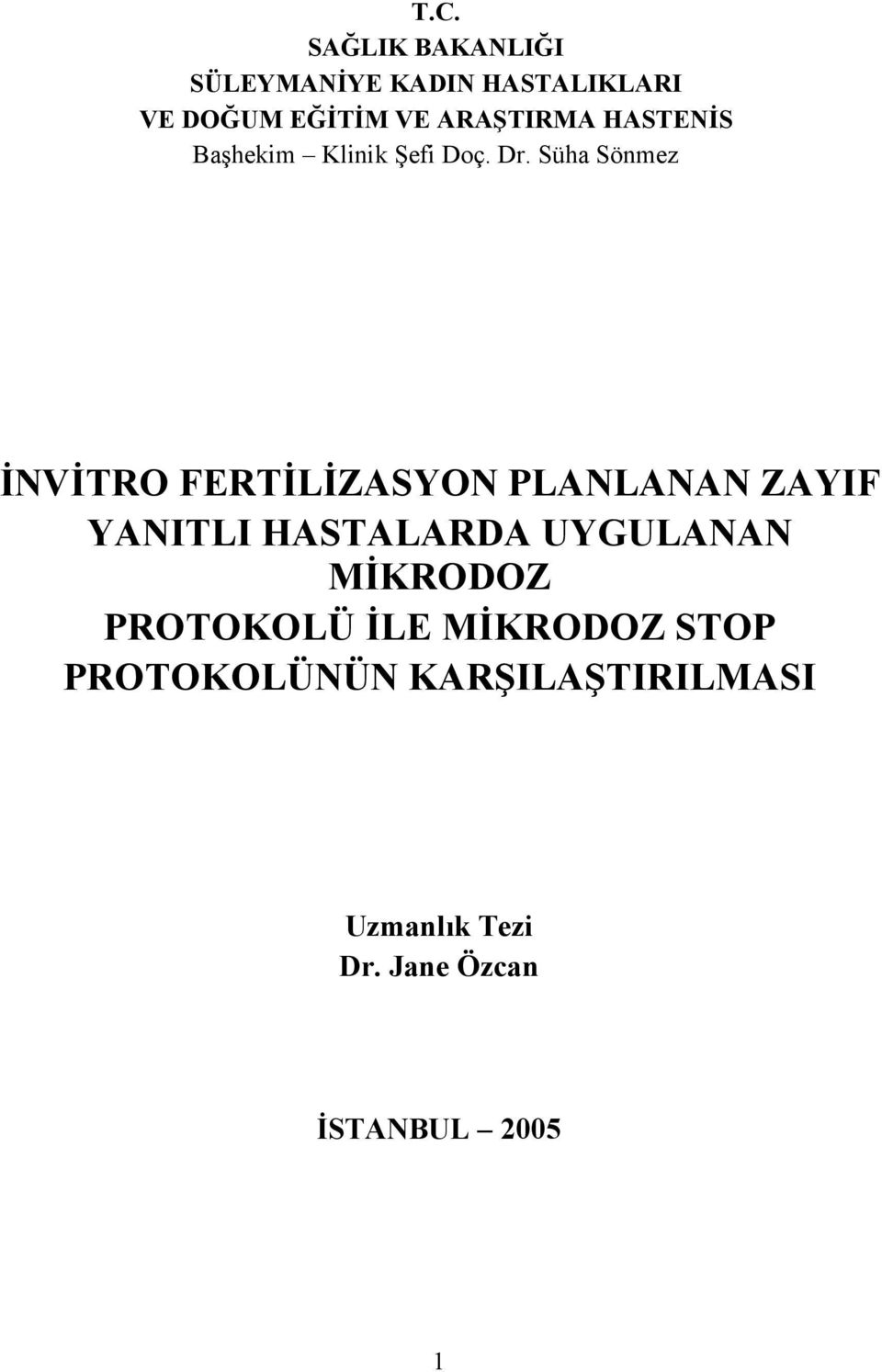 Süha Sönmez İNVİTRO FERTİLİZASYON PLANLANAN ZAYIF YANITLI HASTALARDA