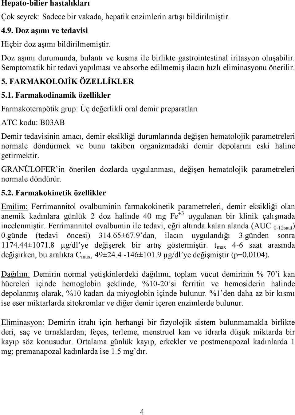 FARMAKOLOJİK ÖZELLİKLER 5.1.