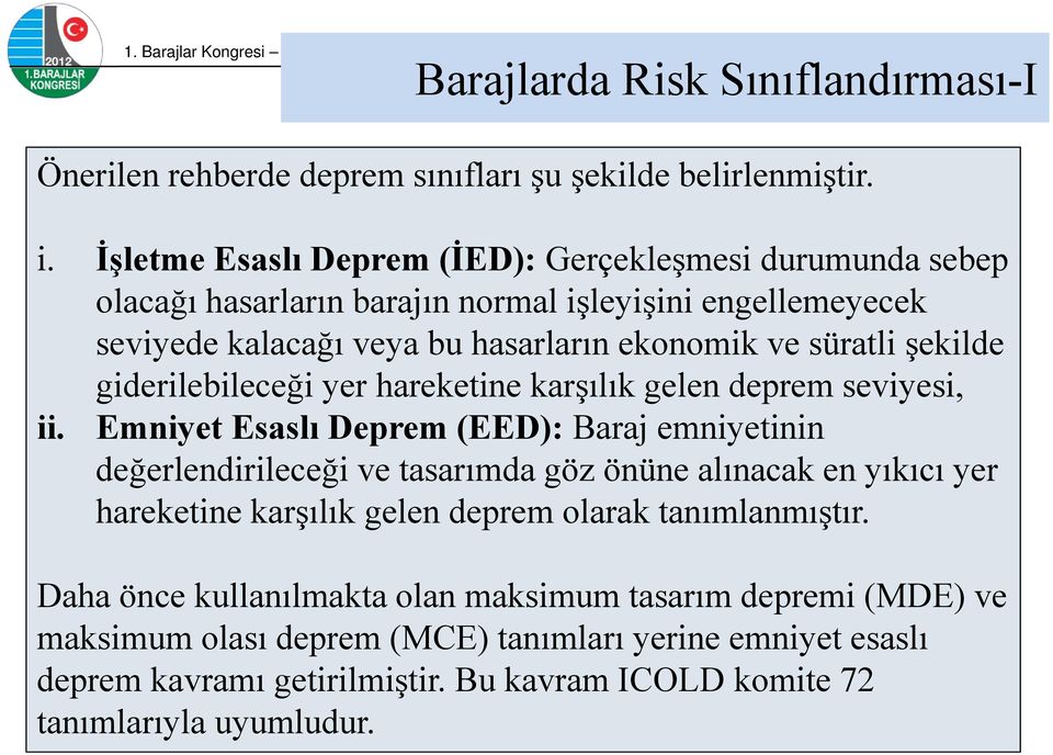 şekilde giderilebileceği yer hareketine karşılık gelen deprem seviyesi, ii.