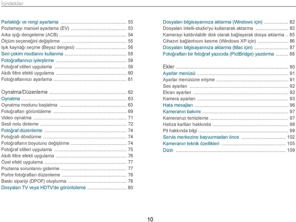 .. 62 Oynatma... 63 Oynatma modunu başlatma... 63 Fotoğrafları görüntüleme... 69 Video oynatma... 71 Sesli notu dinleme... 72 Fotoğraf düzenleme... 74 Fotoğrafı döndürme.