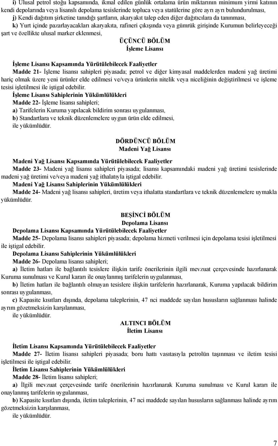 girişinde Kurumun belirleyeceği şart ve özellikte ulusal marker eklenmesi, ÜÇÜNCÜ BÖLÜM İşleme Lisansı İşleme Lisansı Kapsamında Yürütülebilecek Faaliyetler Madde 21- İşleme lisansı sahipleri