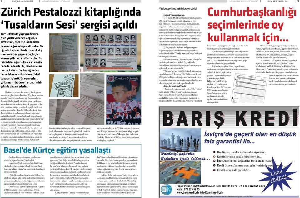 Bu mücadeler uğruna kan, can ve nice bedeller ödeselerde, nice baskılara maruz kalsalarda, baş eğmeden inandıkları ve mücadele ettikleri davalarından ödün vermezler, yollarına mücadelerine onurlu bir