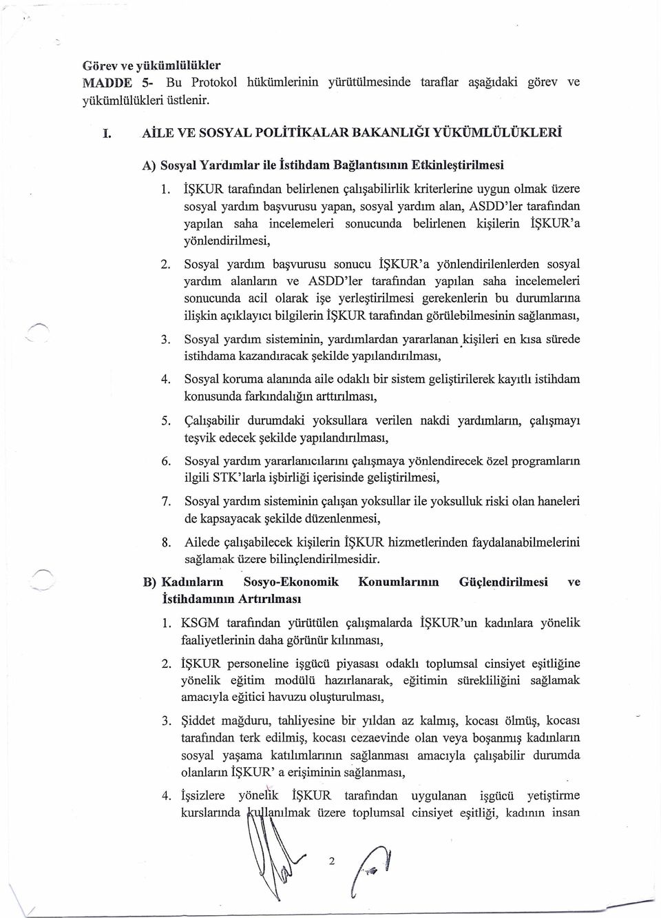 işkur tarafından belirlenen çalışabilirlik kriterlerine uygun olmak üzere sosyal yardım başvurusu yapan, sosyal yardım alan, ASDD'ler tarafından yapılan saha incelemeleri sonucunda belirlenen