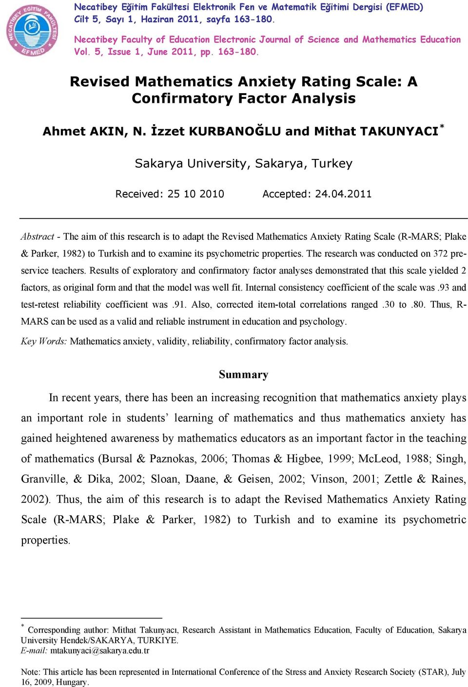 Revised Mathematics Anxiety Rating Scale: A Confirmatory Factor Analysis Ahmet AKIN, N. İzzet KURBANOĞLU and Mithat TAKUNYACI * Sakarya University, Sakarya, Turkey Received: 25 10 2010 Accepted: 24.