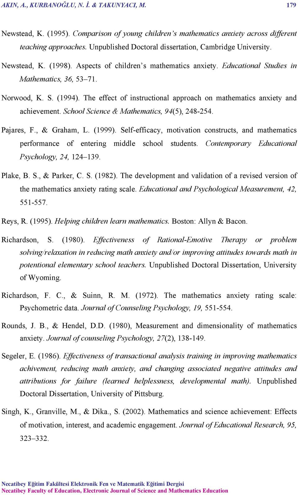 The effect of instructional approach on mathematics anxiety and achievement. School Science & Mathematics, 94(5), 248-254. Pajares, F., & Graham, L. (1999).