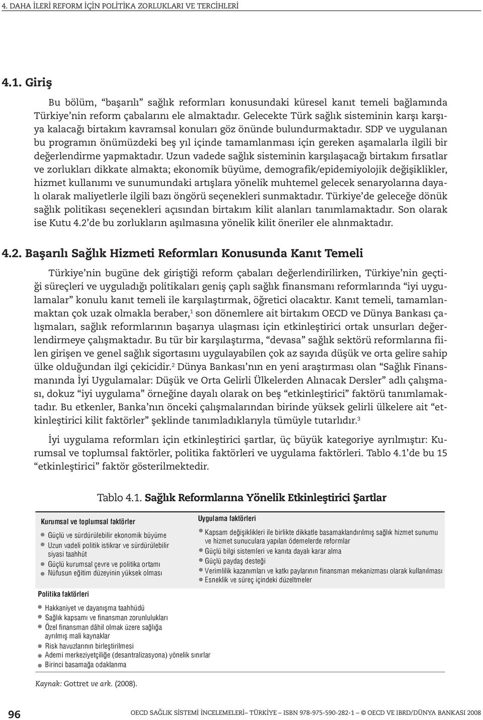 SDP ve uygulanan bu programın önümüzdeki beş yıl içinde tamamlanması için gereken aşamalarla ilgili bir değerlendirme yapmaktadır.