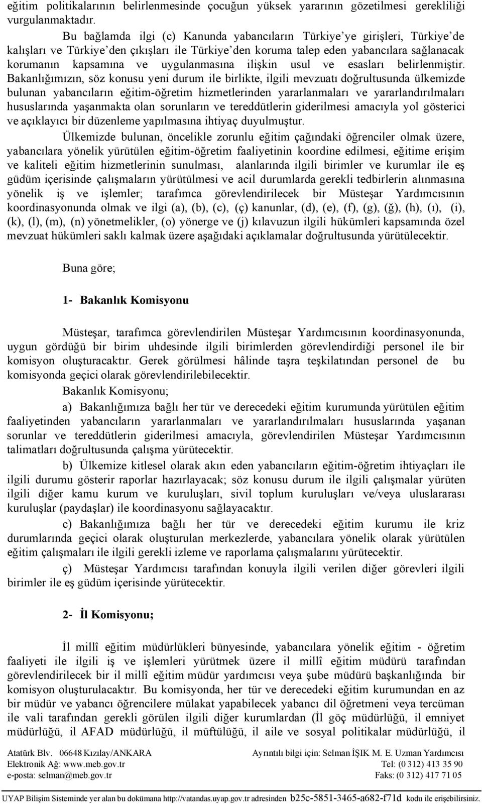 uygulanmasına ilişkin usul ve esasları belirlenmiştir.