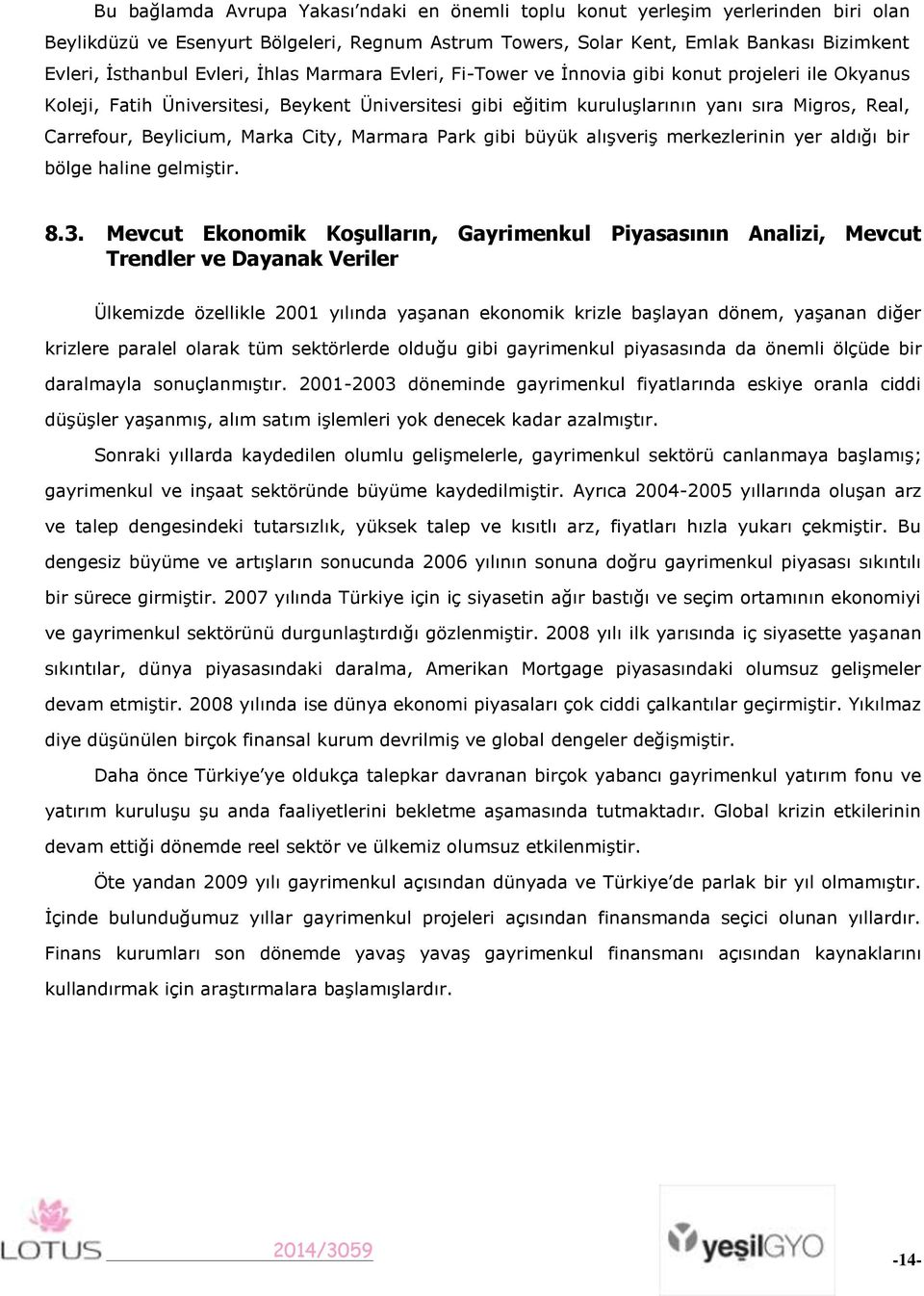 Beylicium, Marka City, Marmara Park gibi büyük alışveriş merkezlerinin yer aldığı bir bölge haline gelmiştir. 8.3.