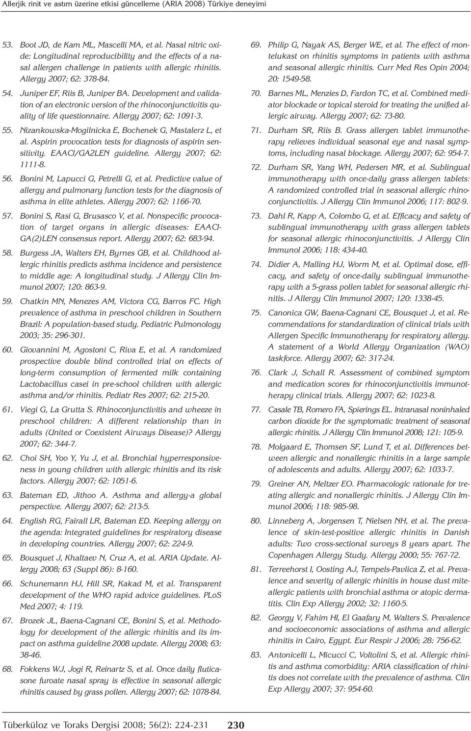 Development and validation of an electronic version of the rhinoconjunctivitis quality of life questionnaire. Allergy 2007; 62: 1091-3. 55. Nizankowska-Mogilnicka E, Bochenek G, Mastalerz L, et al.