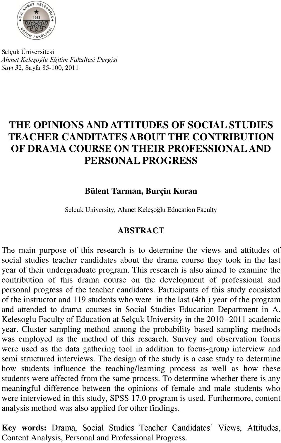 attitudes of social studies teacher candidates about the drama course they took in the last year of their undergraduate program.