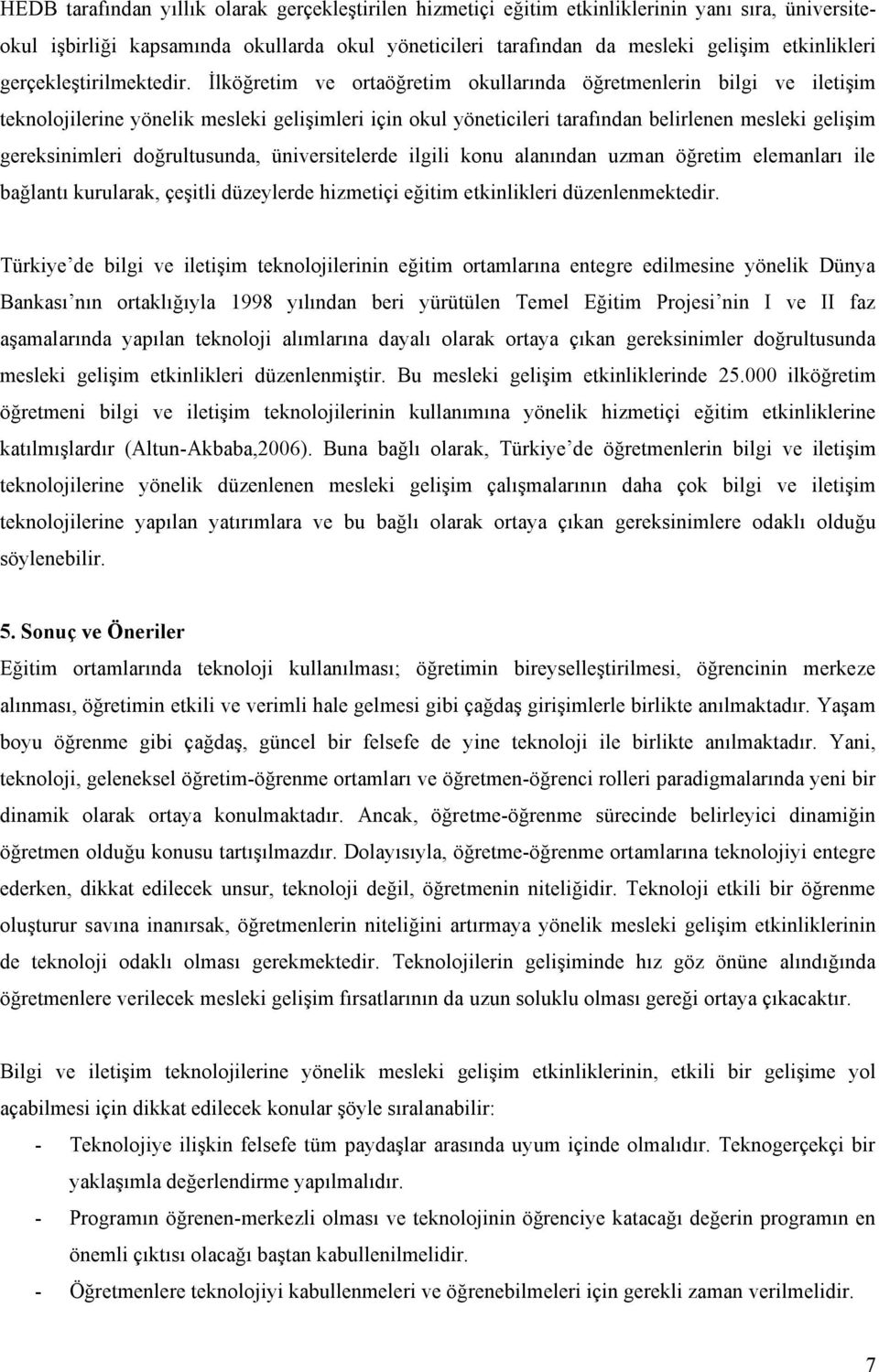 İlköğretim ve ortaöğretim okullarında öğretmenlerin bilgi ve iletişim teknolojilerine yönelik mesleki gelişimleri için okul yöneticileri tarafından belirlenen mesleki gelişim gereksinimleri