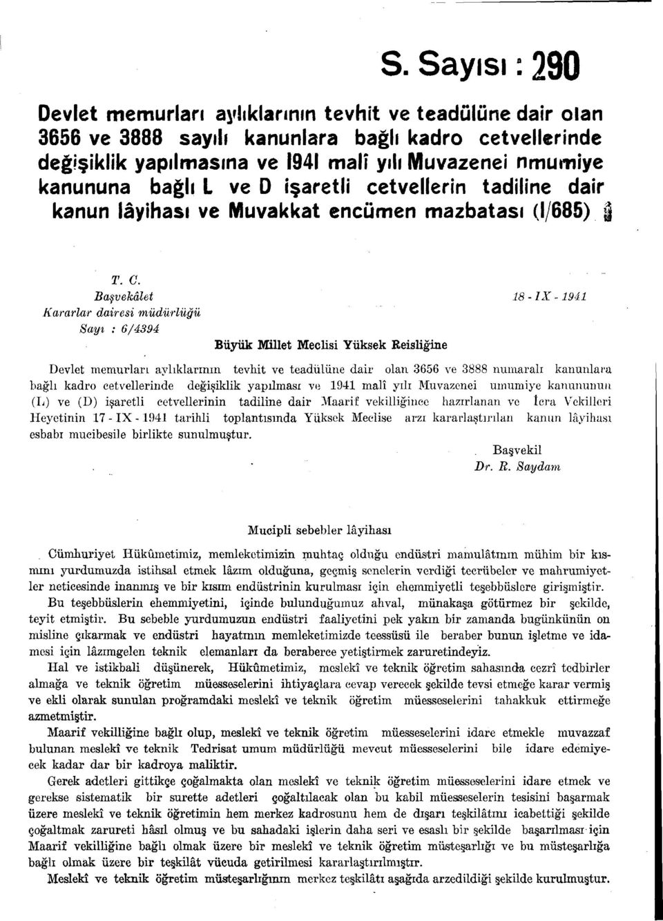 Başvekâlet Kararlar dairesi Sayı : / Büyük Millet Meclisi Yüksek Reisliğine -IX- Devlet memurları aylıklarının tevhit ve teadülüne dair olan 5 ve numaralı kanunlara bağlı kadro cetvellerinde