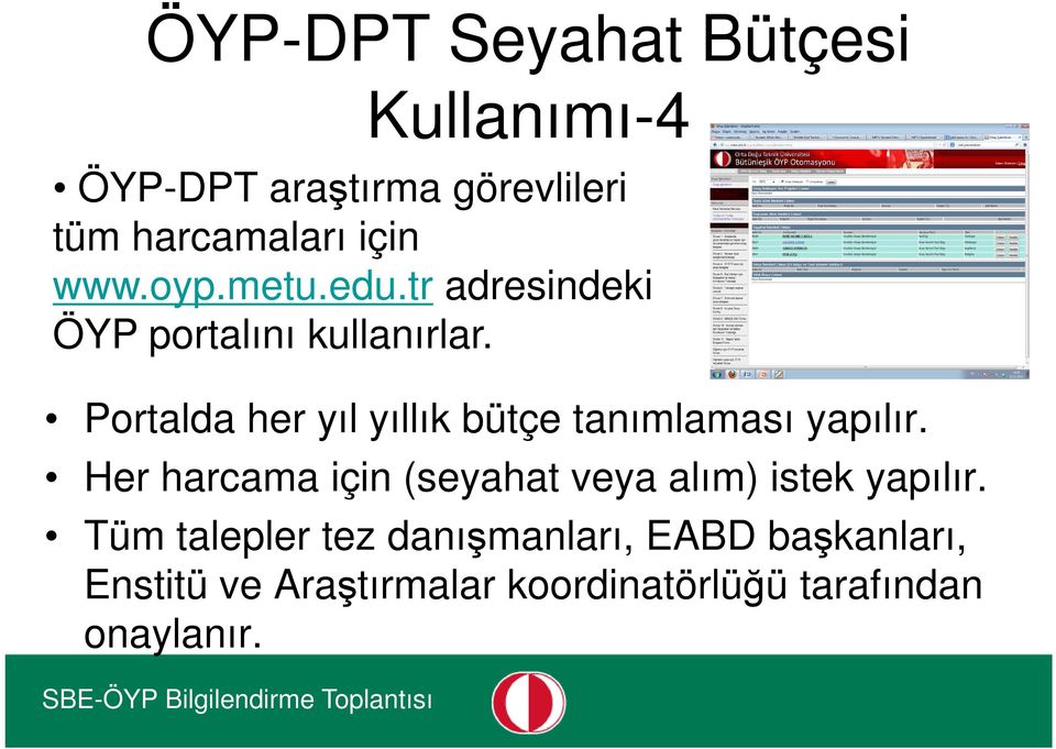 Portalda her yıl yıllık bütçe tanımlaması yapılır.