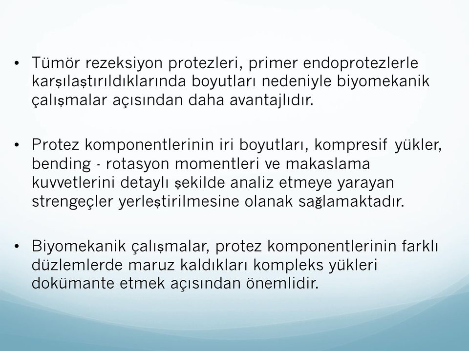 ! Protez komponentlerinin iri boyutları, kompresif yükler, bending - rotasyon momentleri ve makaslama kuvvetlerini detaylı