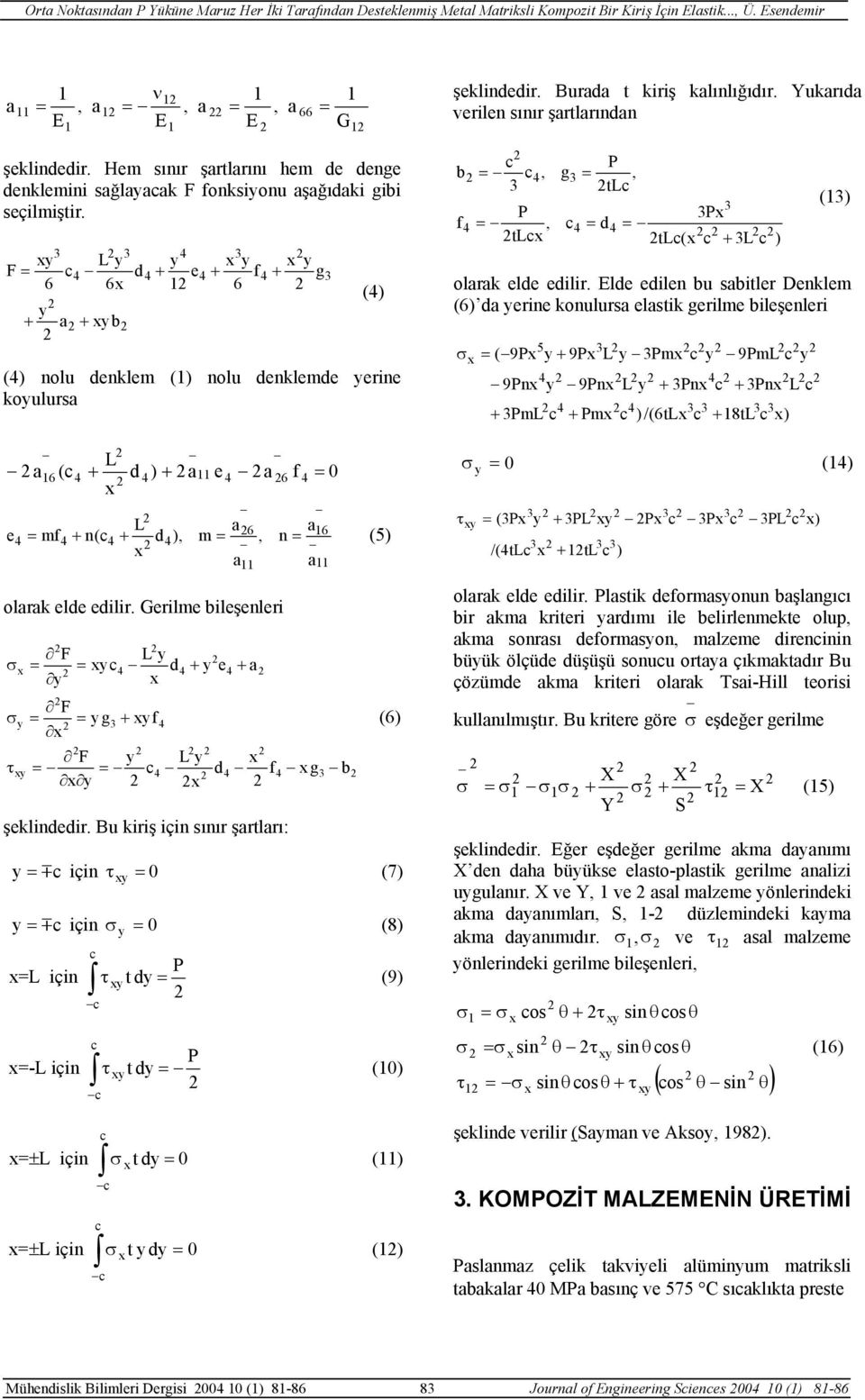 F = d + + f + g 6 6 6 + a + b () () nolu dnklm () nolu dnklmd rin koulursa 6 = a ( + d ) + a a 6 f mf + n( + d ), a m = 6, a a n = 6 a = (5) olarak ld dilir.