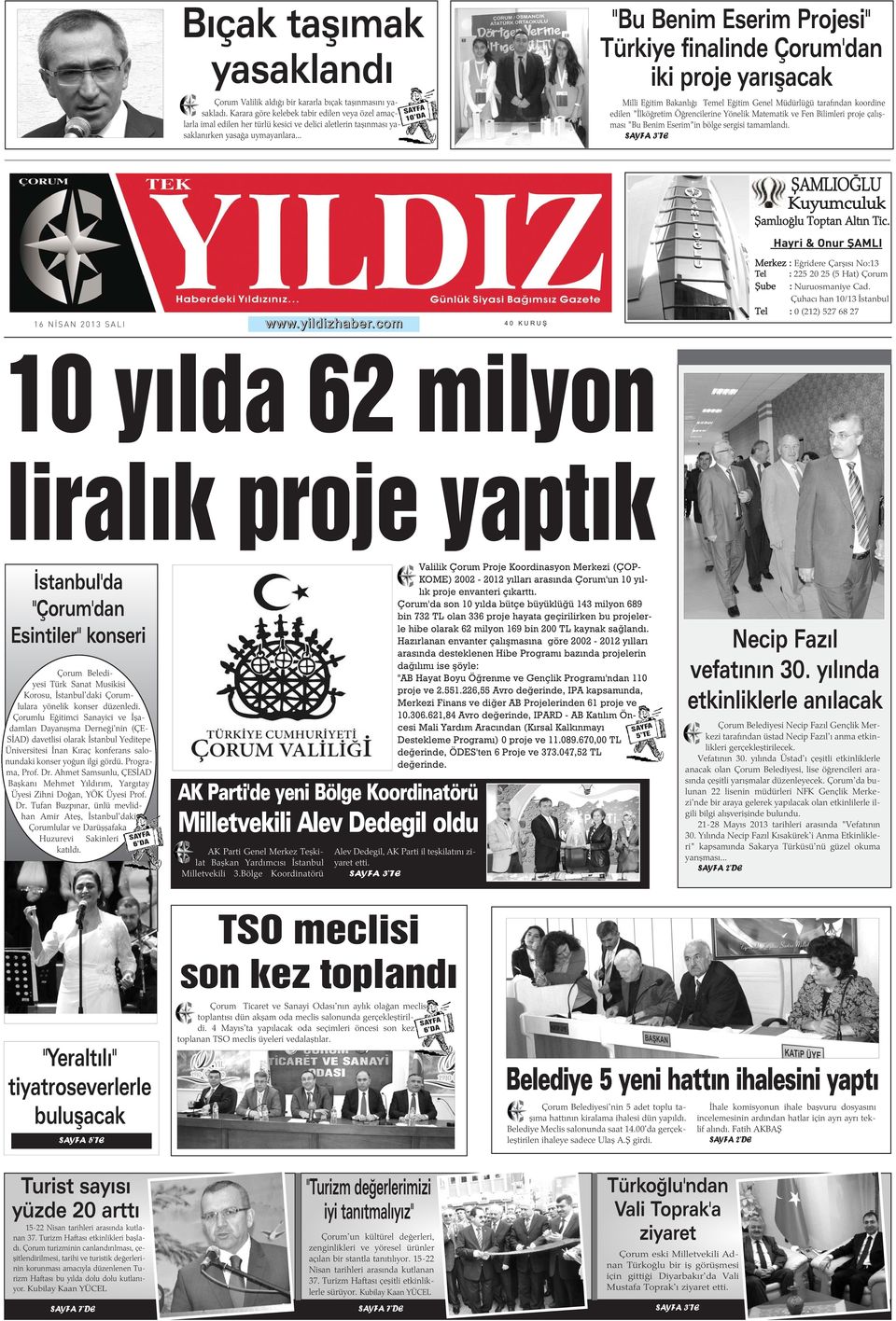 .. SAYFA 10 DA "Bu Benim Eserim Projesi" Türkiye finalinde Çorum'dan iki proje yarýþacak Milli Eðitim Bakanlýðý Temel Eðitim Genel Müdürlüðü tarafýndan koordine edilen "Ýlköðretim Öðrencilerine