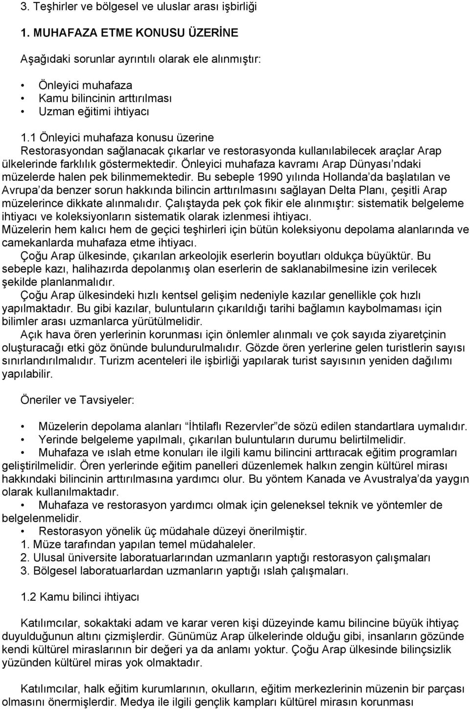 1 Önleyici muhafaza konusu üzerine Restorasyondan sağlanacak çıkarlar ve restorasyonda kullanılabilecek araçlar Arap ülkelerinde farklılık göstermektedir.