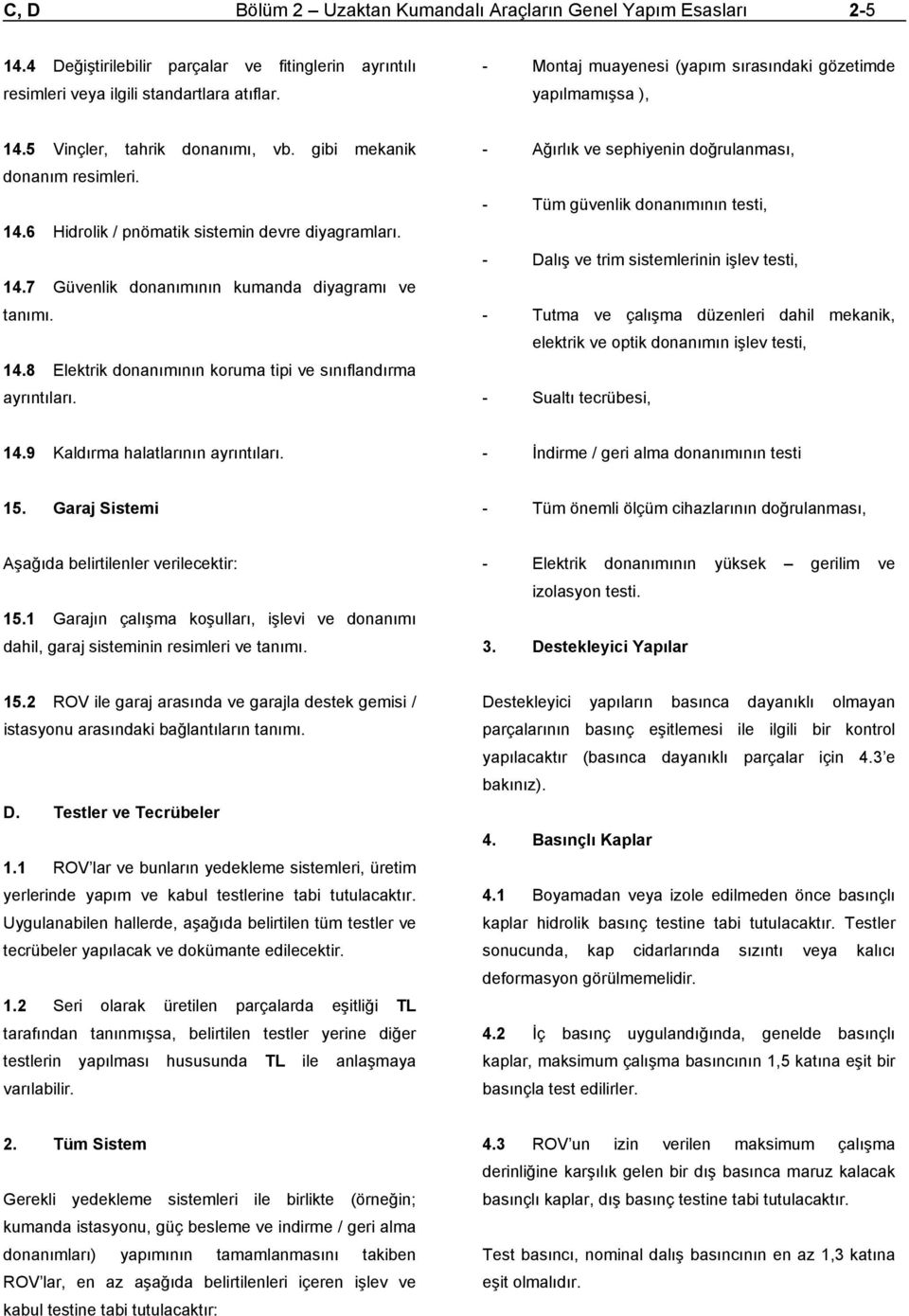 14.8 Elektrik donanımının koruma tipi ve sınıflandırma ayrıntıları.