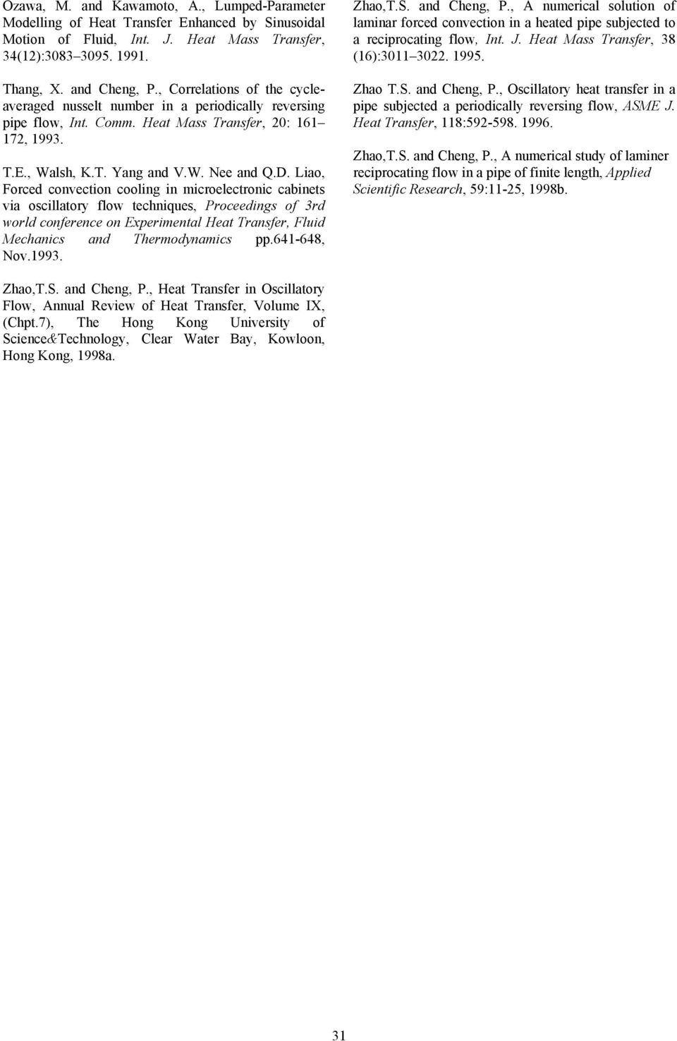 Lia, Frce cnectin cin in icreectrnic cainets ia sciatry fw techniqes, rceeins f 3r wr cnference n Experienta Heat Transfer, Fi Mechanics an Therynaics pp.64-648, N.993. Zha,T.S. an Chen,.