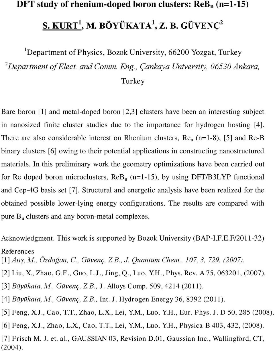 hosting [4]. There are also considerable interest on Rhenium clusters, Re n (n=1-8), [5] and Re-B binary clusters [6] owing to their potential applications in constructing nanostructured materials.