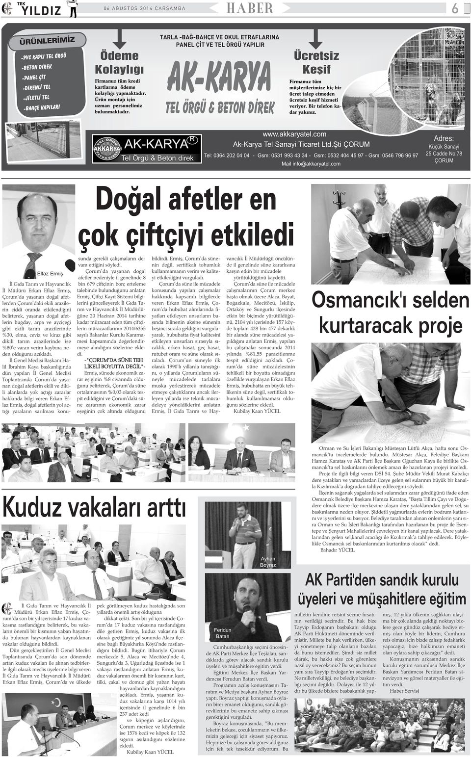 TARLA -BAÐ-BAHÇE VE OKUL ETRAFLARINA PANEL ÇÝT VE TEL ÖRGÜ YAPILIR AK-KARYA TEL ÖRGÜ & BETON DÝREK Ücretsiz Keþif Firmamýz tüm müþterilerimize hiç bir ücret talep etmeden ücretsiz keþif hizmeti