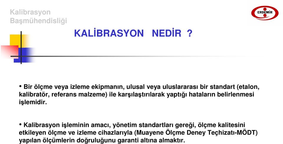 referans malzeme) ile karşılaştırılarak yaptığı hataların belirlenmesi işlemidir.