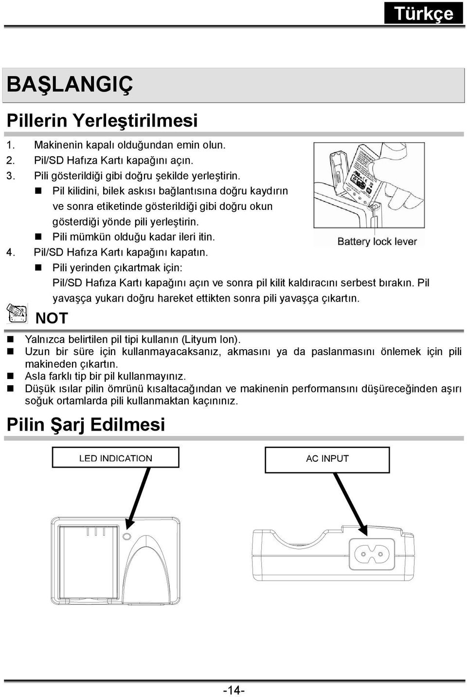 Pil/SD Hafıza Kartı kapağını kapatın. Pili yerinden çıkartmak için: Pil/SD Hafıza Kartı kapağını açın ve sonra pil kilit kaldıracını serbest bırakın.