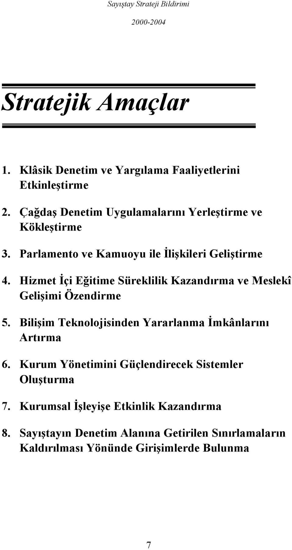 Hizmet İçi Eğitime Süreklilik Kazandırma ve Meslekî Gelişimi Özendirme 5.