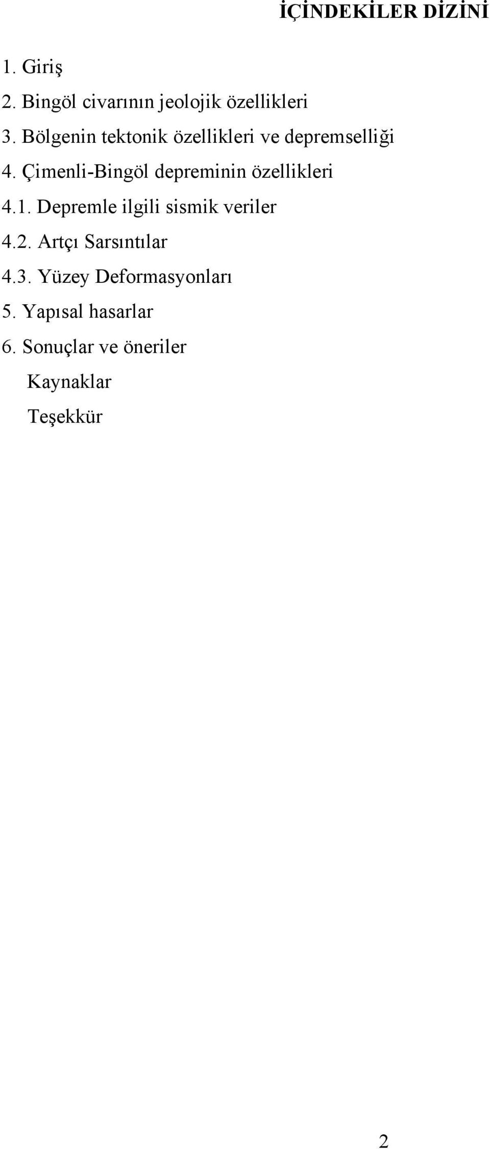 Çimenli-Bingöl depreminin özellikleri 4.1. Depremle ilgili sismik veriler 4.2.