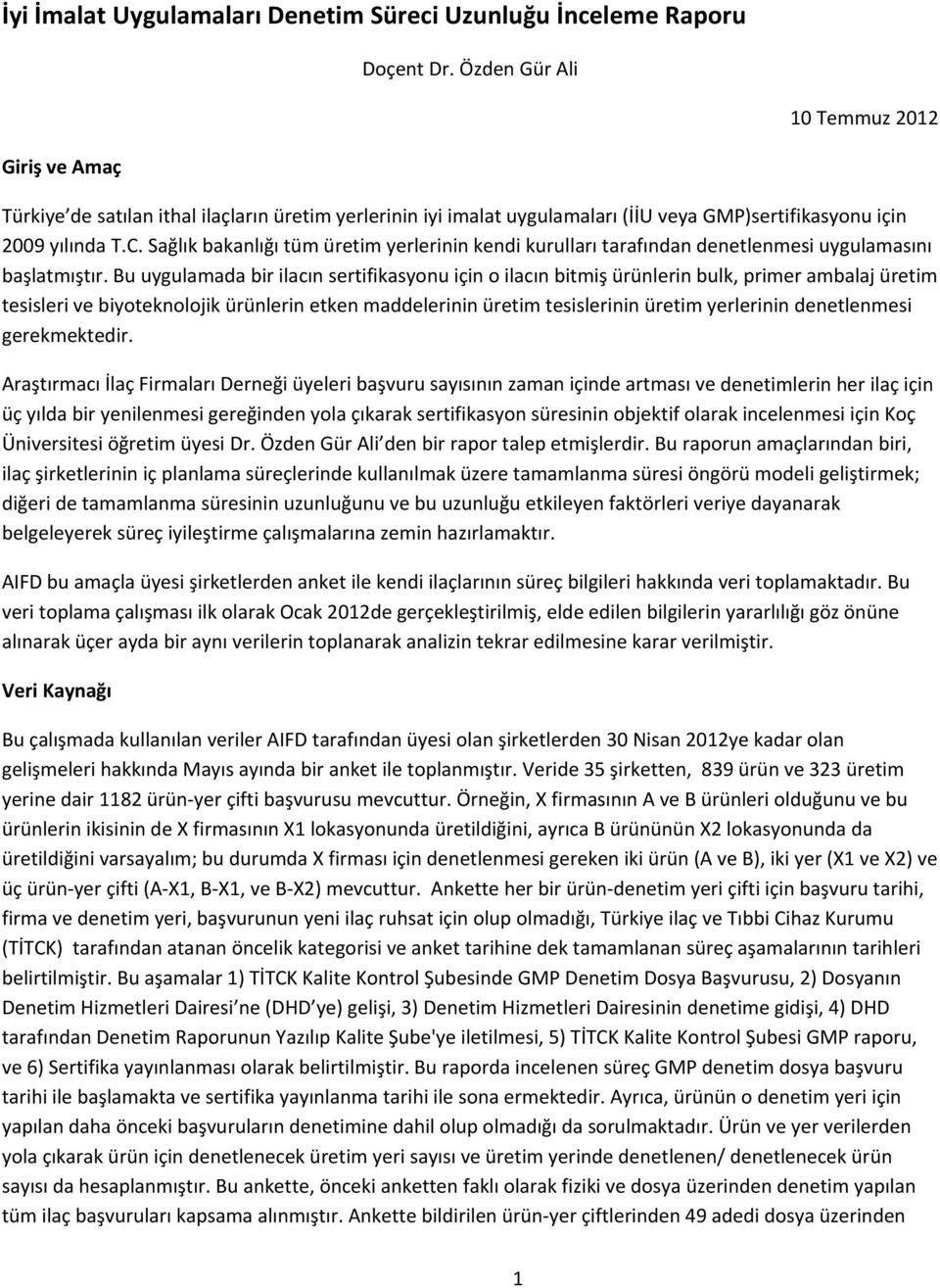 Sağlık bakanlığı tüm üretim yerlerinin kendi kurulları tarafından denetlenmesi uygulamasını başlatmıştır.