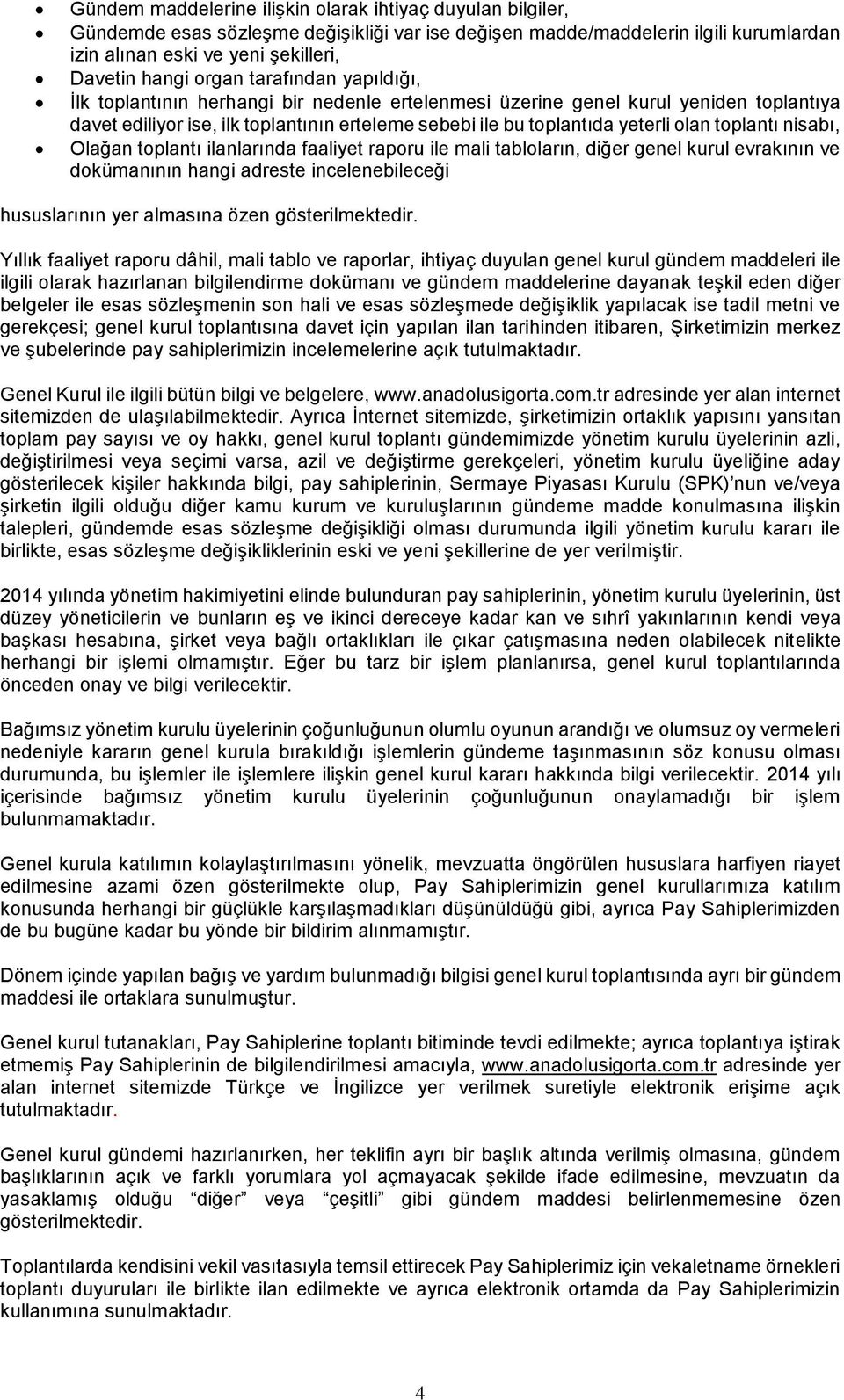 toplantı nisabı, Olağan toplantı ilanlarında faaliyet raporu ile mali tabloların, diğer genel kurul evrakının ve dokümanının hangi adreste incelenebileceği hususlarının yer almasına özen