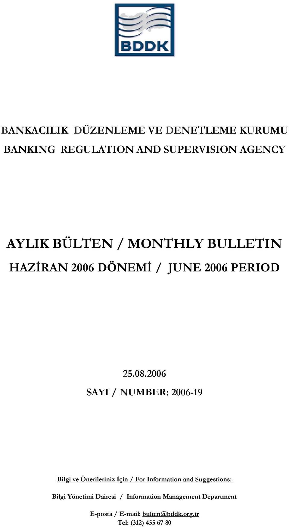 2006 SAYI / NUMBER: 2006-19 Bilgi ve Önerileriniz İçin / For Information and Suggestions: