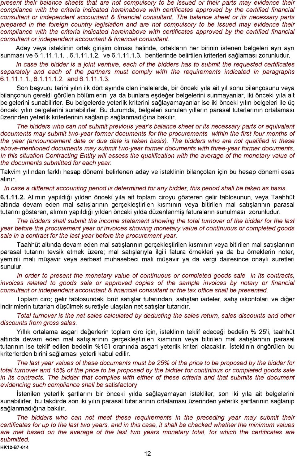 The balance sheet or its necessary parts prepared in the foreign country legislation and are not compulsory to be issued may evidence their compliance with the criteria indicated hereinabove with