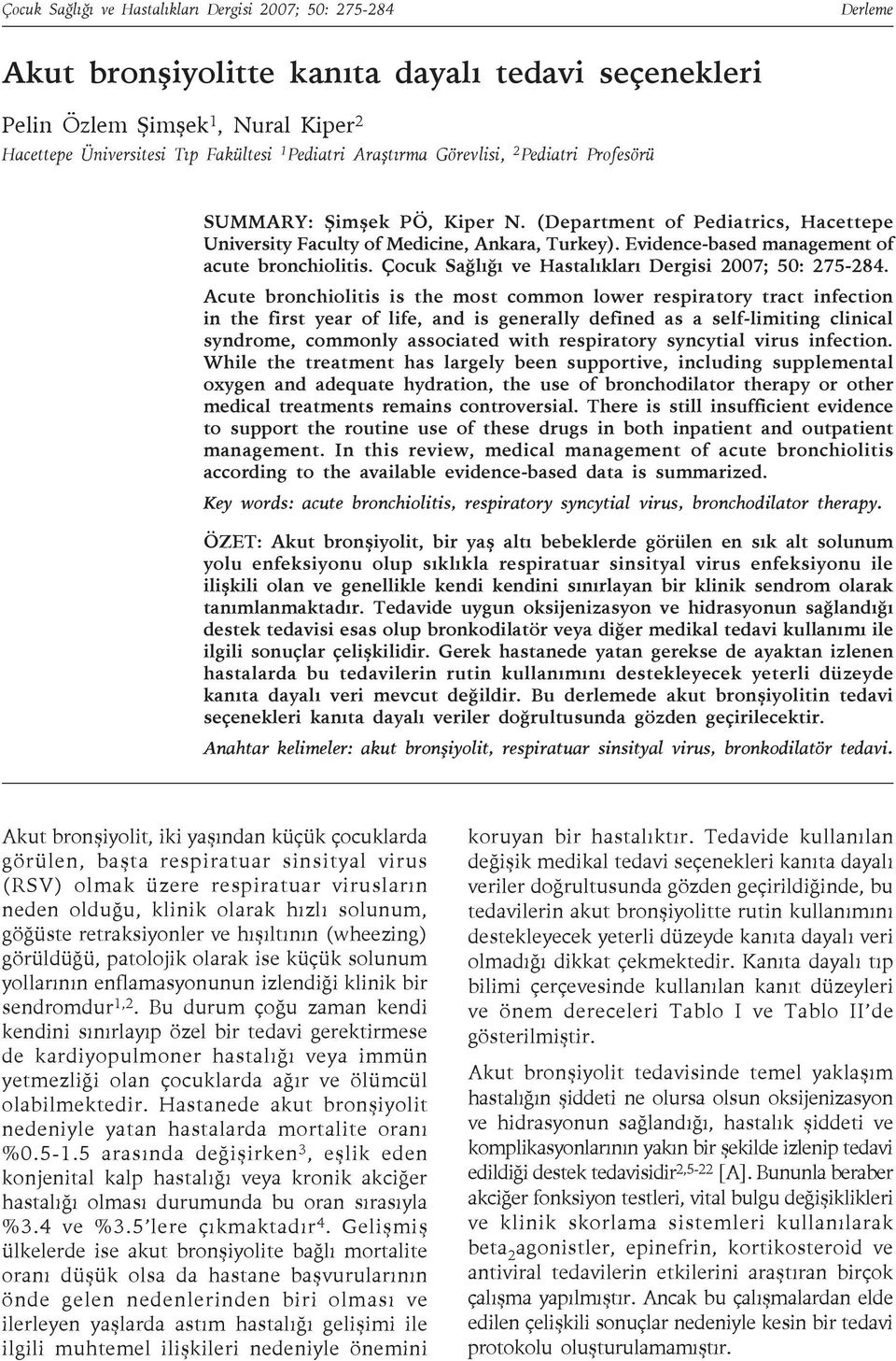 Evidence-based management of acute bronchiolitis. Çocuk Sağlığı ve Hastalıkları Dergisi 2007; 50: 275-284.