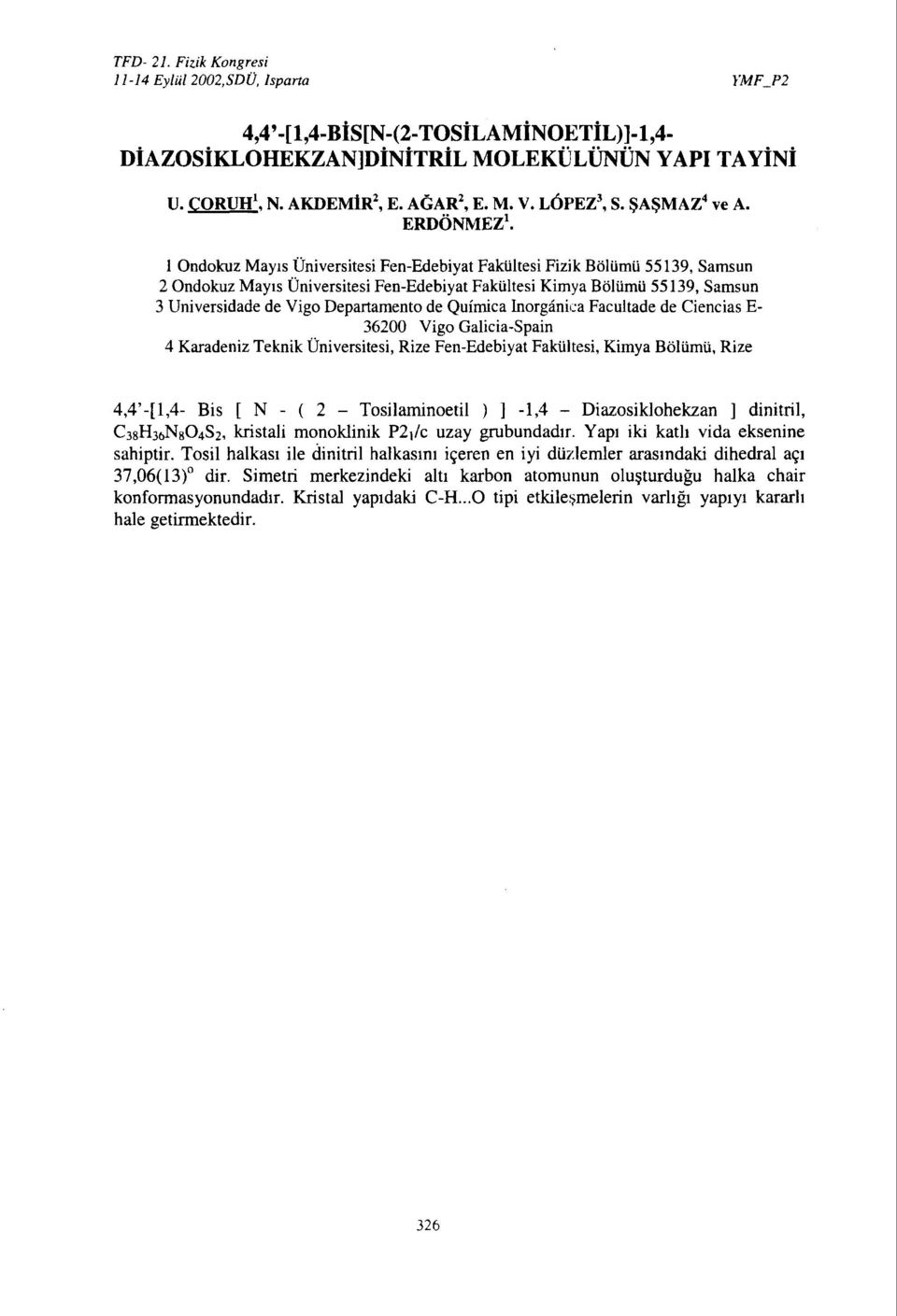 l Ondokuz Mayıs Üniversitesi Fen-Edebiyat Fakültesi Fizik Bölümü 55139, Samsun Ondokuz Mayıs Üniversitesi Fen-Edebiyat Fakültesi Kimya Bölümü 55139, Samsun 3 Universidade de Vigo Departamento de