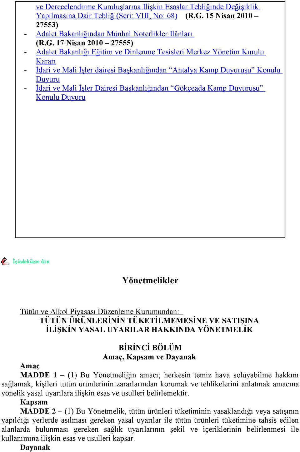 17 Nisan 2010 27555) - Adalet Bakanlığı Eğitim ve Dinlenme Tesisleri Merkez Yönetim Kurulu Kararı - İdari ve Mali İşler dairesi Başkanlığından Antalya Kamp Duyurusu Konulu Duyuru - İdari ve Mali