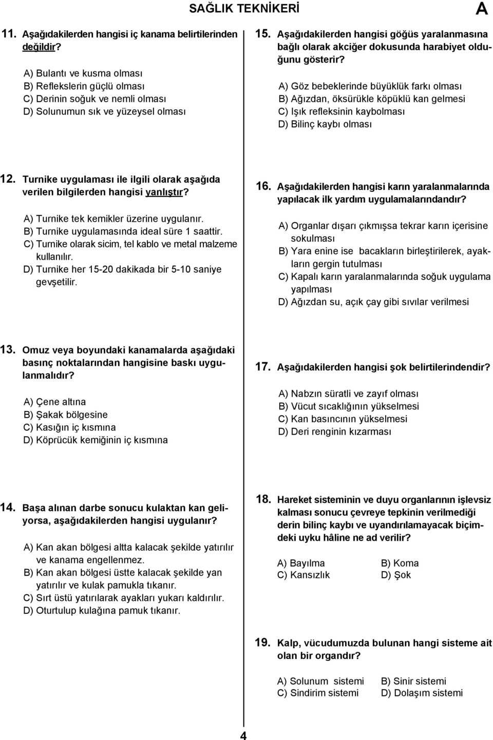 Aşağıdakilerden hangisi göğüs yaralanmasına bağlı olarak akciğer dokusunda harabiyet olduğunu gösterir?