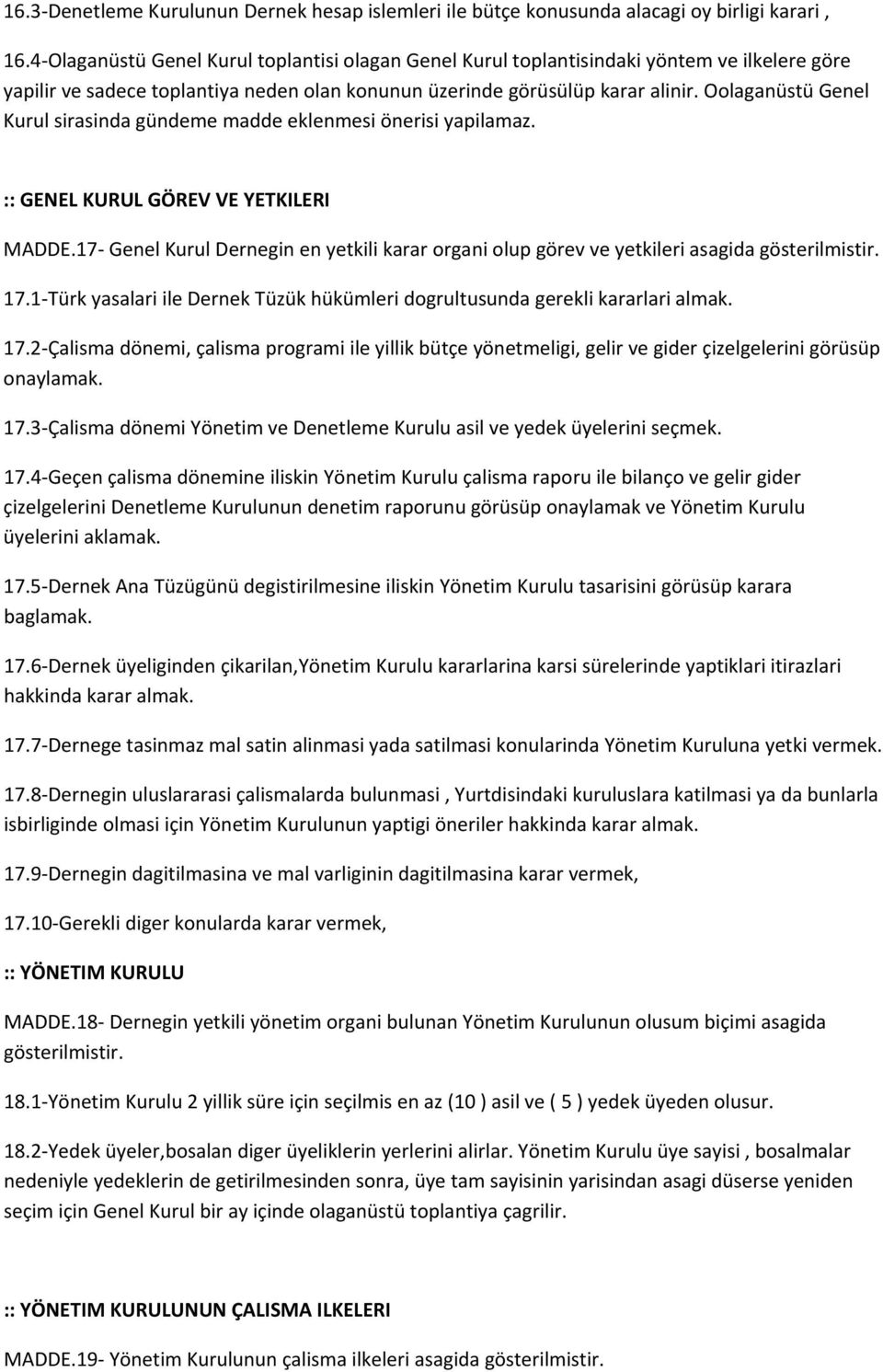 Oolaganüstü Genel Kurul sirasinda gündeme madde eklenmesi önerisi yapilamaz. :: GENEL KURUL GÖREV VE YETKILERI MADDE.