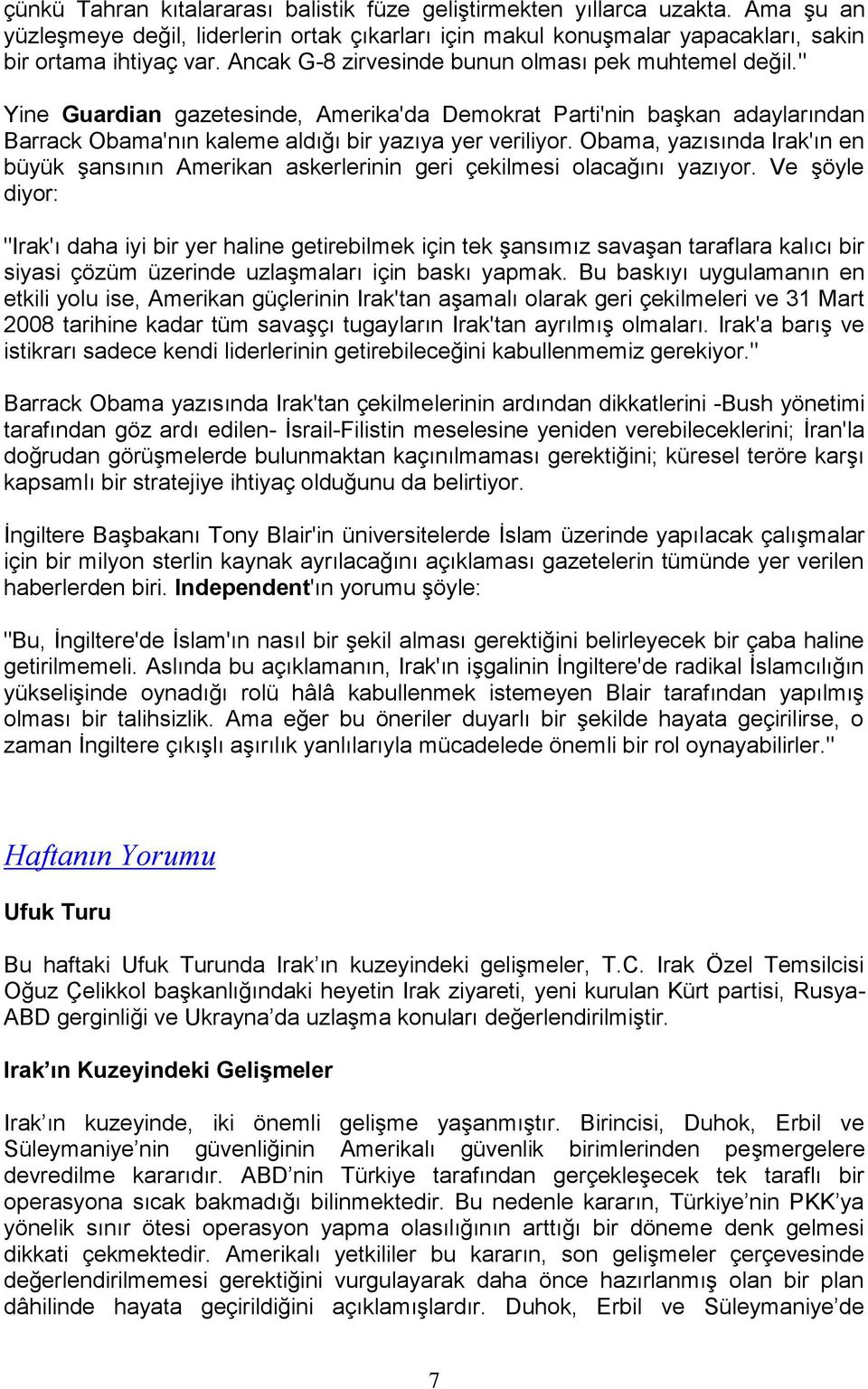 Obama, yazısında Irak'ın en büyük şansının Amerikan askerlerinin geri çekilmesi olacağını yazıyor.