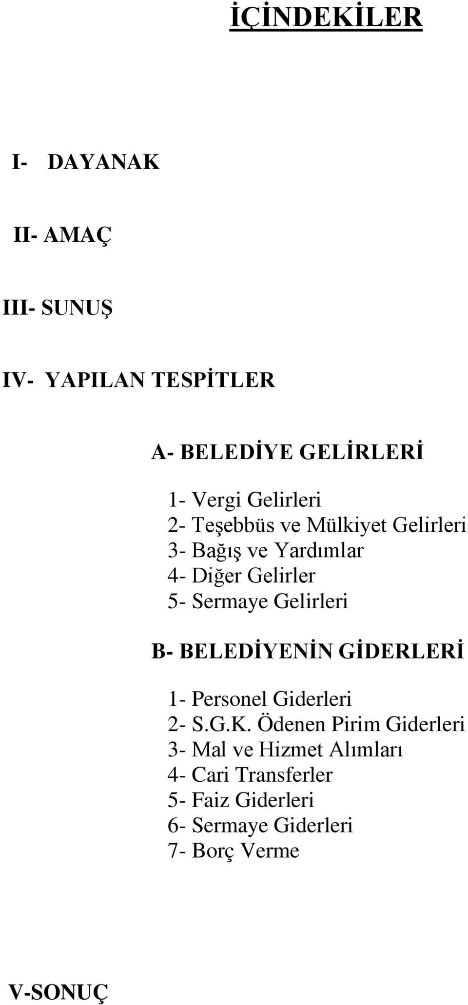 Gelirleri B- BELEDİYENİN GİDERLERİ 1- Personel Giderleri 2- S.G.K.