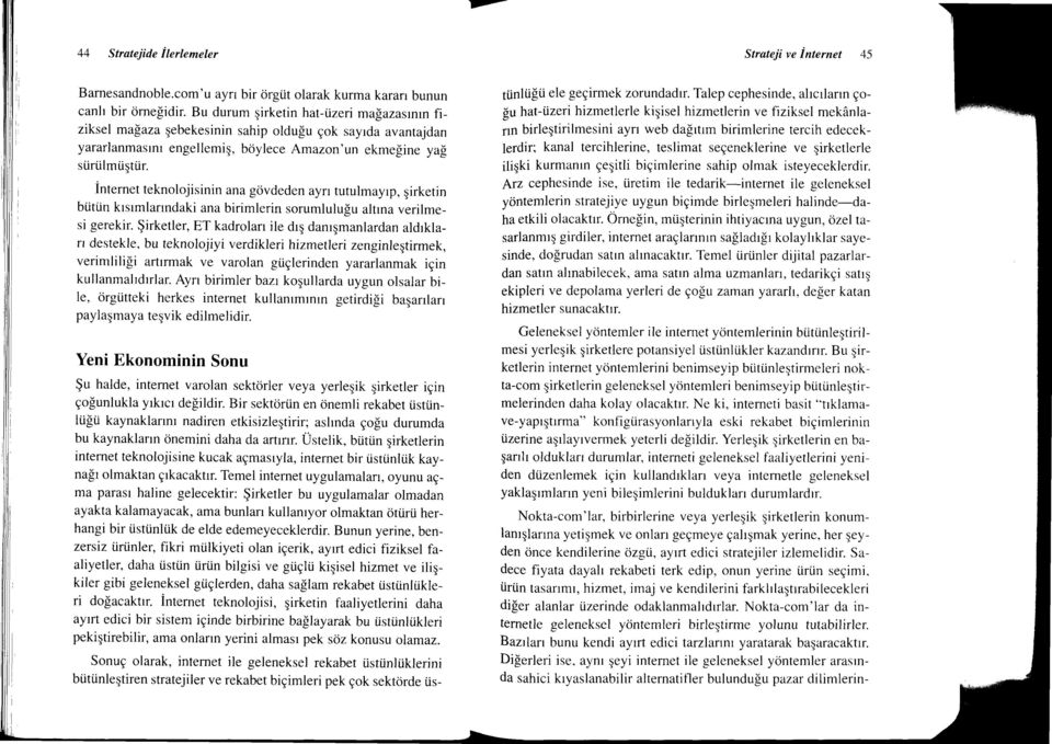 internet teknolojisinin ana grivdeden ayrr tutulmayrp, girketin btiti-in krsrmlarrndaki ana birimlerin sorumlulu!u altrna verilmesi gerekir.