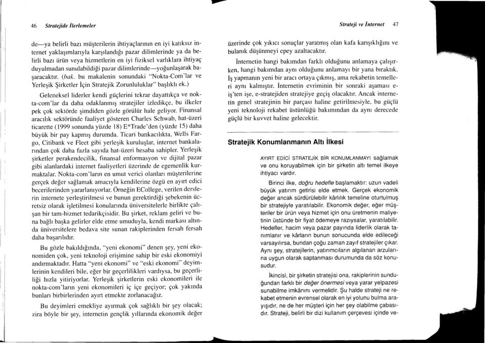 bu makalenin sonundaki "Nokta-Com'lar ve Yerleqik $irketler igin Stratejik Zorunluluklar" bagltkh ek.) Gelenekseliderler kendi gi.